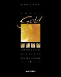 Sweet Gold 1 : Torten, Desserts, Zucker/ Cakes, Desserts, Sugar （2010. 400 S. 280 mm）