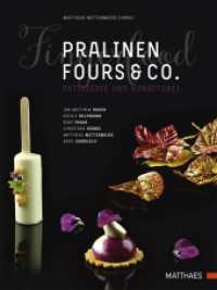 Pralinen, Fours & Co. : Kreative Spitzenpatisserie （2016. 232 S. 282 mm）