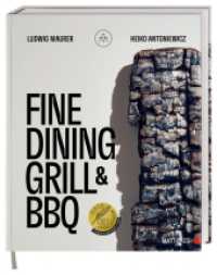 Fine Dining Grill & BBQ : Glut, Rauch, Asche. Ein besonderes und edles Kochbuch - 60 herausragende Gerichte: Barbecue-Kultur mit High-End-Kochtechniken.  Ausgezeichnet mit der  GAD Goldmedaille （2022. 240 S. Mit farbigen Fotos. 298 mm）