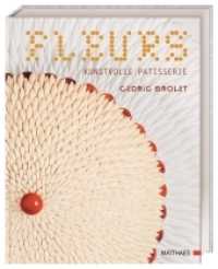 Fleurs : Kunstvolle Patisserie （2022. 354 S. Über 100 farbige Fotos. 298 mm）