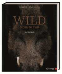Wild : Nose to Tail. 70 außergewöhnliche Wildrezepte von Spitzenkoch Wolfgang Müller und Profi-Know-how zum fachgerechten Umgang mit frischem Wildbret （2025. 240 S. Mit farbigen Fotos. 298 mm）