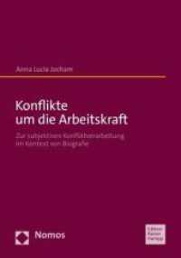 Konflikte um die Arbeitskraft : Zur subjektiven Konfliktverarbeitung im Kontext von Biografie （2022. 294 S. 210.0 mm）