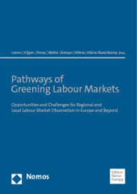 Pathways of Greening Labour Markets : Opportunities and Challenges for Regional and Local Labour Market Observation in Europe and Beyond (Comparative and Transnational Perspectives on Research and its Application in the Field of Regional and) （2023. 404 S. 210 mm）
