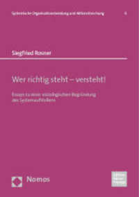 Wer richtig steht - versteht! : Essays zu einer soziologischen Begründung des Systemaufstellens (Systemische Organisationsberatung und Aktionsforschung 6) （2023. 150 S. 227.0 mm）