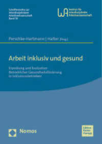Arbeit inklusiv und gesund : Erprobung und Evaluation Betrieblicher Gesundheitsförderung in Inklusionsbetrieben (Schriftenreihe zur interdisziplinären Arbeitswissenschaft 14) （2023. 260 S. 227.0 mm）
