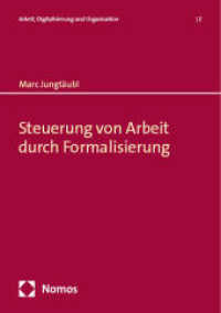 Steuerung von Arbeit durch Formalisierung (Arbeit, Digitalisierung und Organisation 2) （2024. 346 S. 227.0 mm）