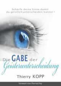 Die Gabe der Geisterunterscheidung : Schärfe deine Sinne, damit du geistlich unterscheiden kannst! （2022. 137 S. 9 Abb. 24 cm）