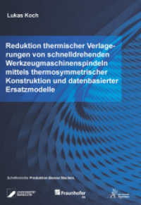 Reduktion thermischer Verlagerungen von schnelldrehenden Werkzeugmaschinenspindeln mittels thermosymmetrischer Konstrukt : Dissertationsschrift (Produktion.Besser.Machen. 10) （2025. 188 S. 21 cm）