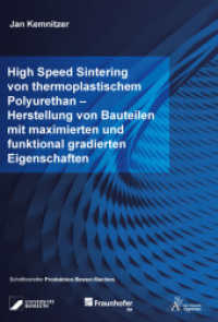 High Speed Sintering von thermoplastischem Polyurethan - Herstellung von Bauteilen mit maximierten und funktional gradie : Dissertationsschrift (Produktion.Besser.Machen. 13) （2025. 194 S. 21 cm）
