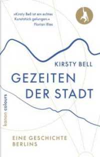 Gezeiten der Stadt : Eine Geschichte Berlins （1. 2024. 368 S. 180 mm）