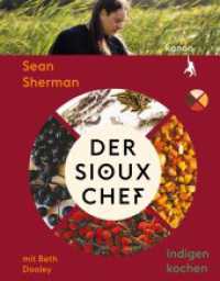 Der Sioux-Chef. Indigen kochen （2024. 240 S. 25 cm）