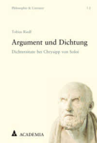Argument und Dichtung : Dichterzitate bei Chrysipp von Soloi (Philosophie und Literatur 2) （2022. 406 S. 227.0 mm）