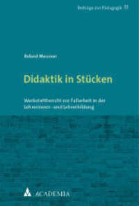 Didaktik in Stücken : Werkstattbericht zur Fallarbeit in der Lehrerinnen- und Lehrerbildung (Beiträge zur Pädagogik) （2023. 208 S. 227.0 mm）