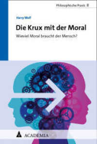 Die Krux Mit Der Moral : Wieviel Moral Braucht Der Mensch?