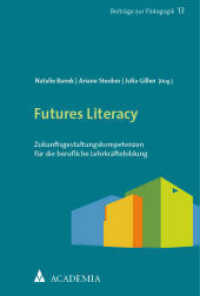 Futures Literacy : Zukunftsgestaltungskompetenzen für die berufliche Lehrkräftebildung (Beiträge zur Pädagogik 13) （2023. 281 S. 227 mm）