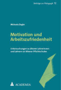Motivation und Arbeitszufriedenheit : Untersuchungen zu älteren Lehrerinnen und Lehrern an Wiener Pflichtschulen (Beiträge zur Pädagogik 12) （2023. 305 S. 227.0 mm）