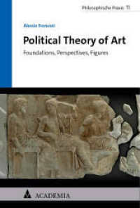 Political Theory of Art : Foundations, Perspectives, Figures (Philosophische Praxis 11) （2024. 103 S. 227 mm）