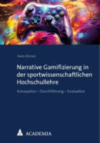 Narrative Gamifizierung in der sportwissenschaftlichen Hochschullehre : Konzeption - Durchführung - Evaluation （2024. 105 S. 210.0 mm）