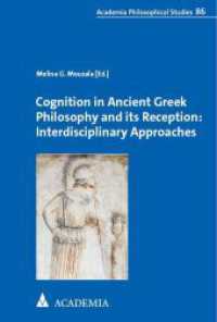 Cognition in Ancient Greek Philosophy and its Reception: Interdisciplinary Approaches (Academia Philosophical Studies 86) （2024. 362 S. 227 mm）