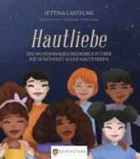 Hautliebe : Ein wundersames Bilderbuch über die Schönheit aller Hautfarben （2021. 32 S. 32 Abb.）