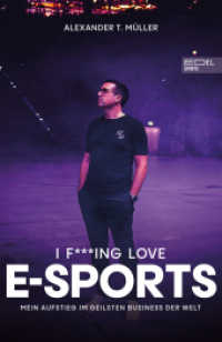 I f___ing love E-Sports - das Buch über Gaming, das du haben musst : Mein Aufstieg im geilsten Business der Welt （1. Auflage. 2025. 224 S. 61 Abb. 210.00 mm）