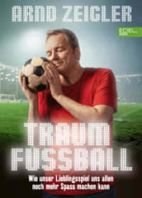 Traumfußball : Wie unser Lieblingsspiel uns allen noch mehr Spaß machen kann （1. Auflage. 2024. 272 S. 235 Abb. 210.00 mm）