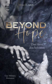 Beyond Hope - Das Herz des Soldaten (Gay Military Romance) （Erstauflage. 2022. 294 S. 19 cm）