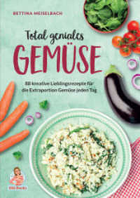 Total geniales Gemüse : 88 kreative Lieblingsrezepte für die Extraportion Gemüse jeden Tag （Erstauflage. 2022. 160 S. 24 cm）