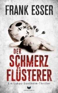 Der Schmerzflüsterer (Ein Lukas-Sontheim-Thriller 3) (Ein Lukas-Sontheim-Thriller 3) （2022. 288 S. 19 cm）