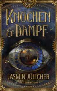 Knochen & Dampf : Ein Steampunk-Krimi （Erstauflage. 2023. 372 S. 19 cm）