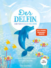 Der Delfin der vom Fliegen träumte : Über die magische Kraft unserer Träume （Erstauflage. 2024. 36 S. 23 cm）