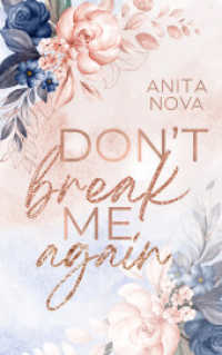 Don´t break me again (Break me) （Erstauflage. 2023. 340 S. 21 cm）