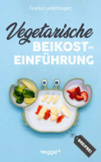 Vegetarische Beikosteinführung (breifrei) : Das große Kochbuch für breifreie Beikostrezepte ohne Fleisch (vegetarisch, gesund und babyfreundlich kochen - Beikost sicher einführen) （3. Aufl. 2025. 180 S. 216 mm）