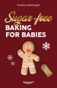 Sugar-free baking for babies (Christmas Edition) : The big baking book with Christmas recipes without sugar for babies and toddlers （2. Aufl. 2025. 162 S. 216 mm）