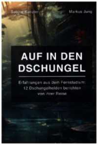 Auf in den Dschungel : Erfahrungen aus dem Fernstudium (12 Dschungelhelden berichten von ihrer Reise) （2025. 278 S. 216 mm）