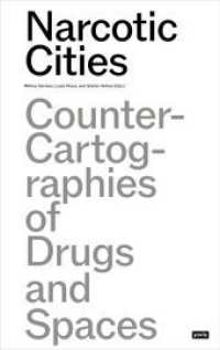 Narcotic Cities : Counter-Cartographies of Drugs and Spaces （2023. 320 S. 65 col. ill. 297 mm）