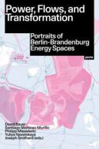 Power, Flows, and Transformation : Portraits of Berlin-Brandenburg Energy Spaces （2024. 176 S. 240 mm）