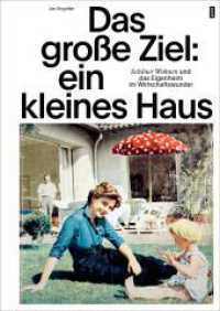 Das große Ziel: ein kleines Haus : Schöner Wohnen und das Eigenheim im Wirtschaftswunder （2025. 192 S. 70 col. ill. 240 mm）