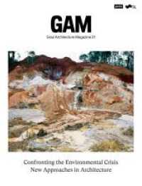 Confronting the Environmental Crisis: New Approaches in Architecture (GAM - Graz Architecture Magazine) （2025. 316 S. 210 col. ill. 295 mm）