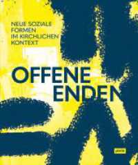 Offene Enden : Neue soziale Formen im kirchlichen Kontext （2025. 196 S. 150 col. ill. 280 mm）
