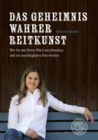 Das Geheimnis wahrer Reitkunst : Wie Sie mit Ihrem Pferd verschmelzen und ein unschlagbares Duo werden （2023. 120 S. 11 Abb.）