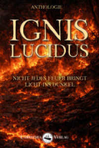Ignis lucidus : Nicht jedes Feuer bringt Licht ins Dunkel