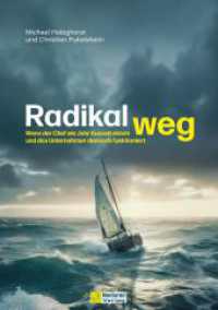 Radikal weg : Wenn der Chef ein Jahr Auszeit nimmt und das Unternehmen dennoch funktioniert （1. Auflage. 2023. 216 S. 21 cm）