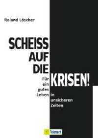 Scheiß auf die Krisen : Für ein gutes Leben in unsicheren Zeiten （1. Auflage. 2024. 200 S. 21 cm）
