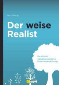 Der weise Realist : Die Vitalität menschenzentrierter Unternehmensführung （1. Auflage. 2024. 276 S. 21 cm）