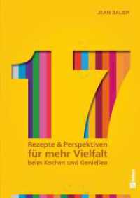 17 - Rezepte & Perspektiven f&uuml;r mehr Vielfalt beim Kochen und Genie&szlig;en: : Das nachhaltige Kochbuch zu den 17 UN-Nachhaltigkeitszielen - mit Geschichten &uuml;ber Genuss, Food Waste, Klimaschutz und globale Vielfalt （1. Auflage）
