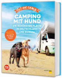 Yes we camp! Camping mit Hund : Die schönsten Plätze in Deutschland und Europa (PiNCAMP powered by ADAC) （2024. 256 S. 243 mm）
