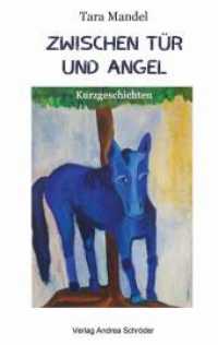 Zwischen Tür und Angel : Kurzgeschichten （Erste Auflage. 2022. 204 S. 21.6 cm）
