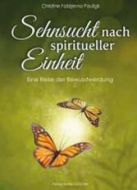 Sehnsucht nach spiritueller Einheit : Eine Reise der Bewusstwerdung （Erste Auflage. 2022. 226 S. 21 cm）