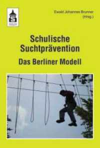 Schulische Suchtprävention. Das Berliner Modell （2016. VI, 283 S. 230 mm）